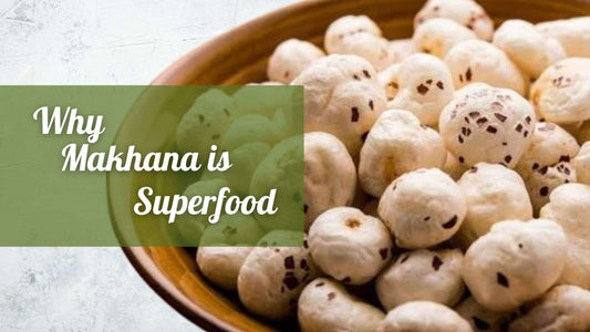 Why Makhana is called a Superfood?